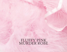 Load image into Gallery viewer, Label art for "Fluffy Pink Murder Robe" with black text on a background of pink feathers and tulle.